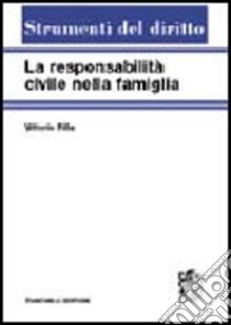 La responsabilità civile nella famiglia libro di Pilla Vittorio