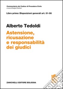 Art. 51-56. Astensione, ricusazione e responsabilità dei giudici libro di Tedoldi Alberto M.