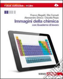 Immagini della chimica. Per le Scuole superiori. C libro di Bagatti Franco, Corradi Elis, Desco Alessandro