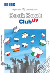 Cookbook club up. Enogastronomy libro di CIBELLI OLGA - D'AVINO DANIELA 