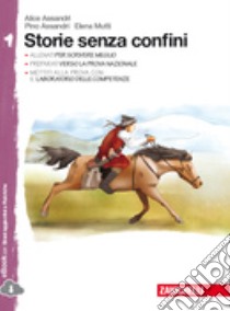 Storie senza confini. Con Leggere i classici. Per la Scuola media. Con e-book. Con espansione online. Vol. 1 libro di ASSANDRI ALICE - ASSANDRI PINO - MUTTI ELENA