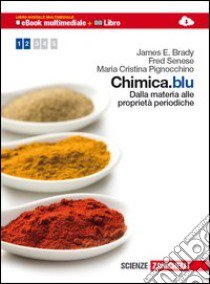 Chimica.blu. Dalla materia alle proprietà periodiche. Per il biennio delle Scuole superiori. Con espansione online libro di BRADY JAMES E - SENESE FRED 