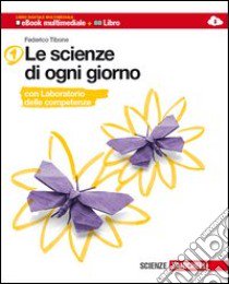 Le scienze di ogni giorno. Con Laboratorio delle c libro di Tibone Federico