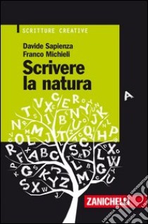 Scrivere la natura libro di Sapienza Davide; Michieli Franco