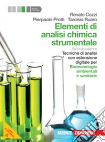 Elementi di analisi chimica strumentale. Tecniche di analisi-Biotecnologie ambientali e sanitarie. Per le Scuole superiori. Con e-book. Con espansione online libro di Cozzi Renato, Protti Pierpaolo, Ruaro Tarcisio