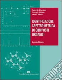 Identificazione spettrometrica di composti organici libro di Silverstein Rober M.