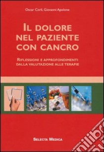 Il dolore nel paziente con cancro. Con CD-ROM libro di Apolone Giovanni; Corli Oscar