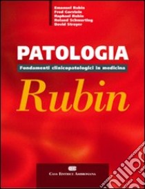 Patologia di Rubin. Fondamenti clinicopatologici in medicina libro di Rubin Emanuel