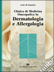 Clinica di medicina omeopatica in dermatologia e allergologia libro di Di Stanislao Carlo