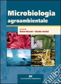 Microbiologia agroambientale libro di Biavati Bruno; Sorlini Claudia