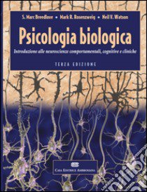 Psicologia biologica. Introduzione alle neurosceinze comportamentali, cognitive e cliniche libro di Breedlove S. Marc; Rosenzweig Mark R.; Watson Neil V.; Berardi N. (cur.); Bisacchi P. (cur.); Doricchi F. (cur.)