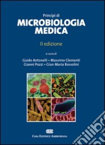 Principi di microbiologia medica libro di Antonelli G. (cur.); Clementi M. (cur.); Pozzi G. (cur.)