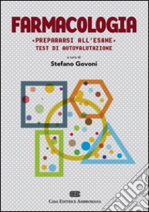 Prepararsi all'esame di farmacologia libro di Govoni Stefano