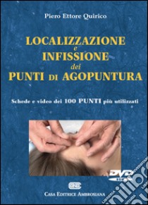 Localizzazione e infissione dei punti di agopuntura. DVD-ROM libro di Quirico Piero Ettore