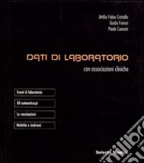 Dati di laboratorio con associazioni cliniche libro di Cristallo Attilio F. - Ferrari Guido - Cueroni Paolo