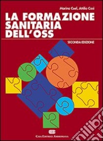 La formazione sanitaria dell'OSS libro di Cuel Marina - Cosi Attilio