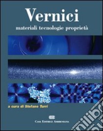 Vernici. Materiali, tecnologie, proprietà libro di Turri Stefano