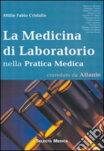 La medicina di laboratorio nella pratica medica libro di Cristallo Attilio F.
