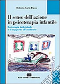 Il senso dell'azione in psicoterapia infantile. La terapia individuale e il supporto all'ambiente libro di Russo Roberto Carlo