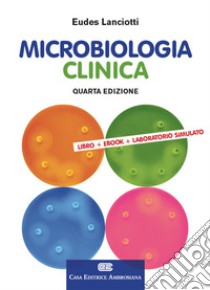 Microbiologia clinica. Con e-book libro di Lanciotti Eudes