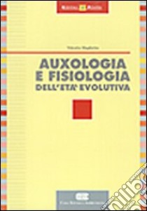 Auxologia e fisiologia dell'età evolutiva libro di Maglietta Vittorio