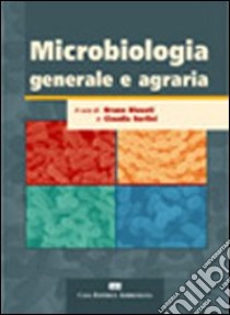 Microbiologia generale e agraria libro di Biavati Bruno - Sorlini Claudia