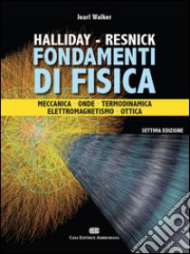 Fondamenti di fisica. Con Contenuto digitale (fornito elettronicamente) libro di Halliday David; Resnick Robert; Walker Jearl