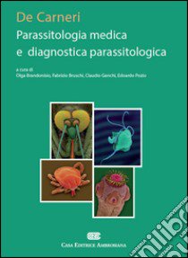 De Carneri. Parassitologia medica e diagnostica parassitologia libro di Brandonisio O. (cur.); Bruschi F. (cur.); Genchi C. (cur.)