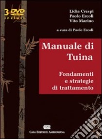 Manuale di Tuina. Fondamenti e strategie di trattamento. Con 3 DVD libro di Crespi Lidia; Ercoli Paolo; Marino Vito