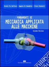 Fondamenti di meccanica applicata alle macchine libro di Belfiore Nicola Pio; Di Benedetto Augusto; Pennestrì Ettore