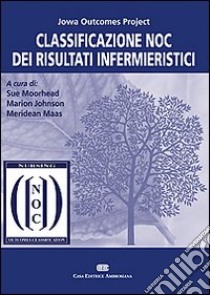 Classificazione NOC dei risultati infermieristici libro di Moorhead Sue - Johnson Marion - Maas Meridean