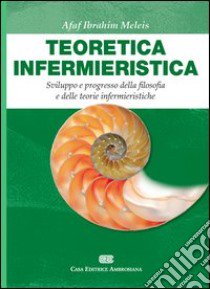 Teoretica infermieristica libro di Meleis Afaf I.; Ledonne G. (cur.); Tolomeo S. A. (cur.)