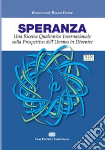 Speranza. Una ricerca qualitativa internazionale sulla prosepttiva dell'umano in divenire libro di Rizzo Parse Rosemarie