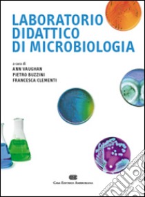 Laboratorio didattico di microbiologia libro di Vaughan Ann; Buzzini P. (cur.); Clementi F. (cur.)