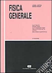 Fisica genarale. Elettricità, magnetismo, elettromagnetismo, relatività ristretta, ottica, meccanica quantistica libro di Lovitch Lionel; Rosati Sergio