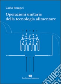 Operazioni unitarie della tecnologia alimentare libro di Pompei Carlo