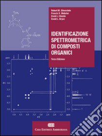 Identificazione spettrometrica di composti organici. Con Contenuto digitale (fornito elettronicamente) libro di Silverstein Rober M.; Webster Francis X.; Kiemle David J.