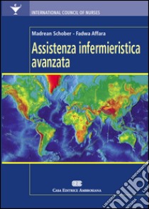 Assistenza infermieristica avanzata libro di Schober Madrean; Affara Fadwa; Sironi C. (cur.)