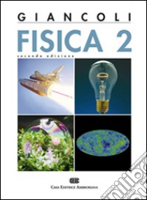 Fisica. Vol. 2 libro di Giancoli Douglas C.; Nava F. (cur.); D'Addato S. (cur.); Ossicini S. (cur.)