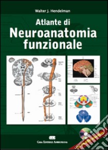 Altlante di neuroanatomia funzionale. Ediz. italiana e inglese. Con CD-ROM libro di Hendelman Walter J.; Fadda R. (cur.); Capitani S. (cur.)