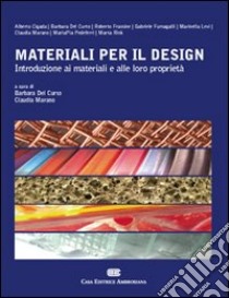 Materiali per il design. Introduzione ai materiali e alle loro proprietà libro di Del Curto Barbara