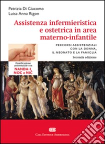 Assistenza infermieristica e ostetrica in area materno-infantile libro di Di Giacomo Patrizia; Rigon Luisa Anna