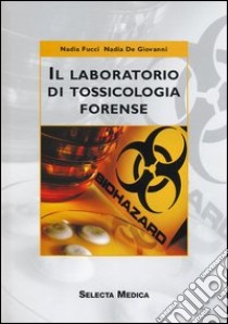 Il laboratorio di tossicologia forense libro di Fucci Nadia; De Giovanni Nadia