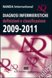 Diagnosi infermieristiche. Definizioni e classificazione 2009-2011 libro di Nanda International (cur.)