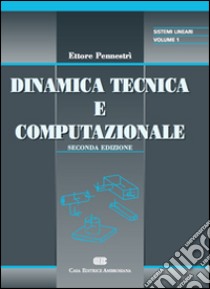 Dinamica tecnica e computazionale. Vol. 1: Sistemi lineari libro di Pennestrì Ettore