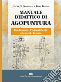 Manuale didattico di agopuntura libro di Di Stanislao Carlo; Brotzu Rosa