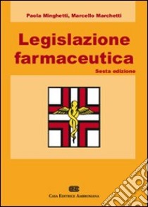 Legislazione farmaceutica libro di Minghetti Paola - Marchetti Marcello