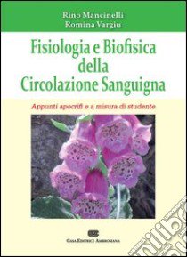 Fisiologia e biofisica della circolazione sanguigna libro di Mancinelli Rino; Vargiu Romina