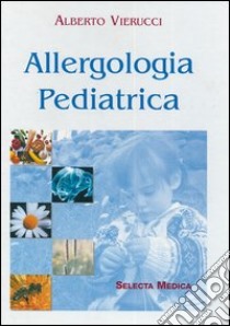 Allergologia pediatrica libro di VIERUCCI Alberto