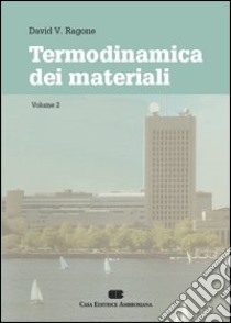 Termodinamica dei materiali. Vol. 2 libro di Ragone David V.